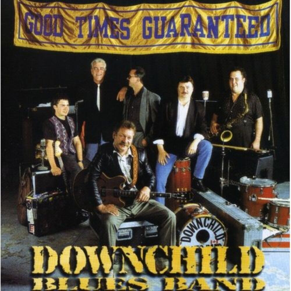 Downchild Blues Band - Good Times Guaranteed  CD